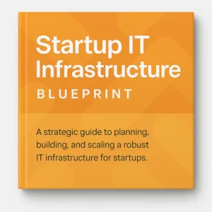 Startup IT Infrastructure Blueprint